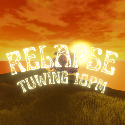 [RELAPSE] Relapse Tuwing 10pm 🔊