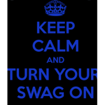 Keep calm and put on your swag