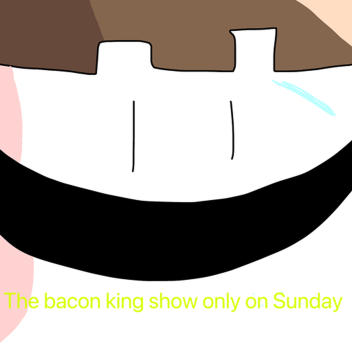 the bacon king show (read desk)
