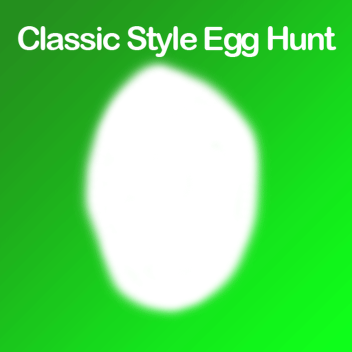 WORKING ON REBOOT - Classic Style Egg Hunt