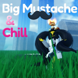 Big Mustache and Chill
