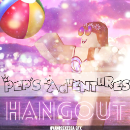 Pep's Adventures© | Hangout