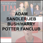 Adam Sandler / Bush / Harry Potter Fanclub