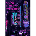 *~A N I M E - C L O T H I N G - P R O D U C T S~*
