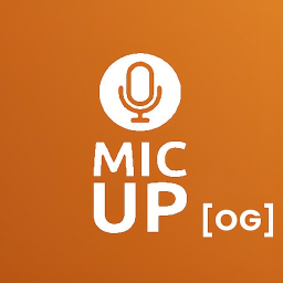 MIC UP 🔊 [OG]