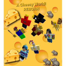 🧀A Cheesy World!🧀  [R E B O R N]