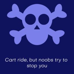 Cart Ride, but noobs are trying to stop you