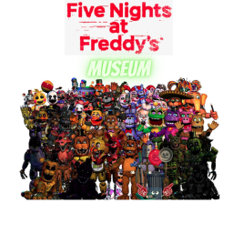 The FNAF Museum