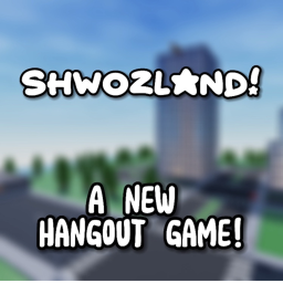 Shw0zLand! [BE IN A GAME!]