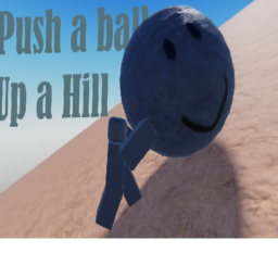 Push a ball up a hill...