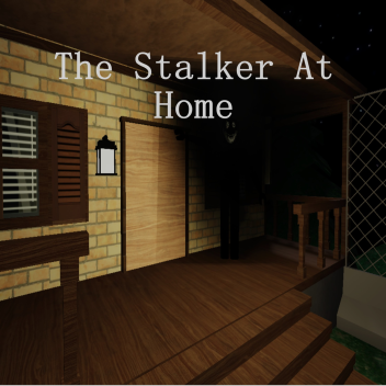 The Stalker At Home [Chapter 3: Alpha]