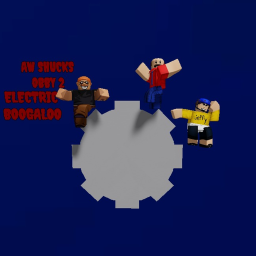 AW SHUCKS OBBY 2: ELECTRIC BOOGALOO