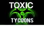 ||TT|| Toxic Tycoons ||TT||