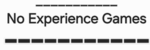 No experience games