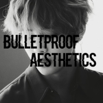 Bulletproof Aesthetics
