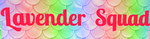 WHATS UP LAVENDER'S!