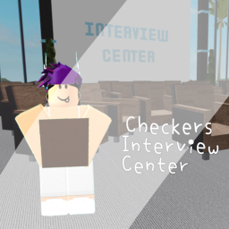 Checkers Interview Center!