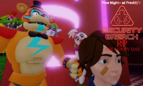 (UPDATE) Fnaf SECURITY BREACH rp THE SUNNY DAY!
