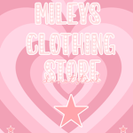 -Mileys clothing store!-