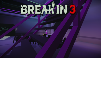 Break In 3 [Fanmade]