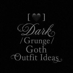 [🖤 ] Dark/Grunge/Goth Outfit Ideas