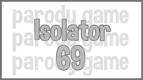 Isolator 6 9 [6 9TH CHAPTER!]