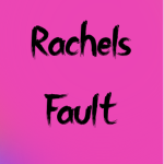 Rachels Fault
