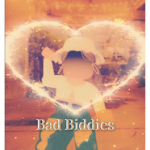 x.Bad Biddies.x