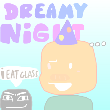 Dreamy night! (ALPHA)