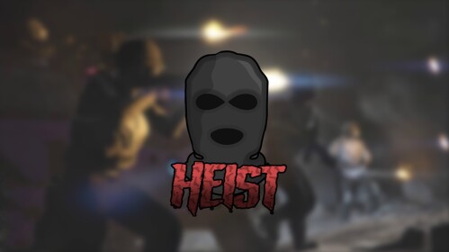 Heist [STORY]