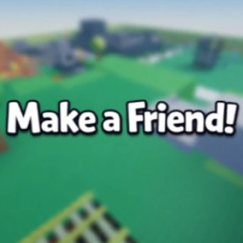 Make a Friend! (Crossroads)