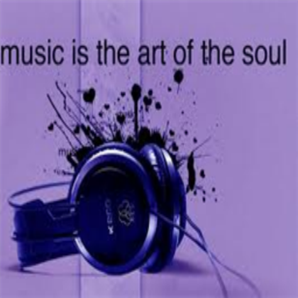 Music is the art of the soul... Roblox decal