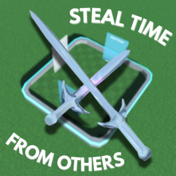 ⚔️ Steal Time From Others 