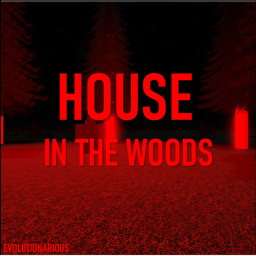 House In The Woods [READ DESCRIPTION]