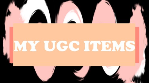 My UGC Items