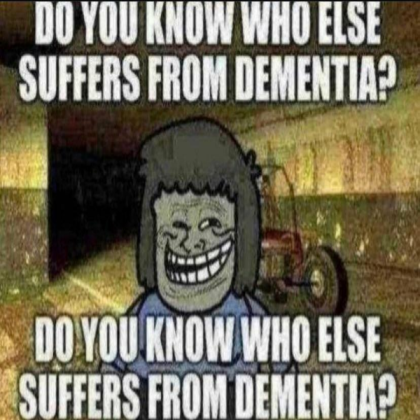Do you know who else suffers from dementia? Roblox decal