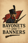 Bayonets and Banners