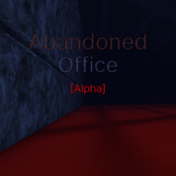 abandoned Office [Alpha] (REMOVED UNDERGROUND!!!)