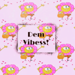dem vibess!