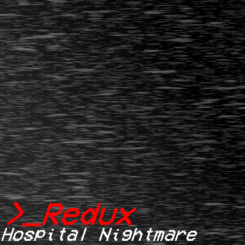 Hospital Nightmare - Redux+