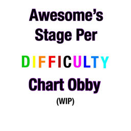 Awesome's Stage Per Difficulty Chart Obby (WIP)