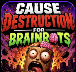 Cause Destruction For Brainrots
