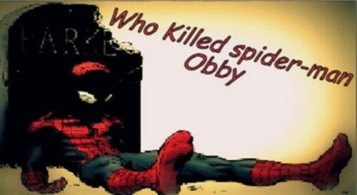 Who killed Spider Man **Obby** 
