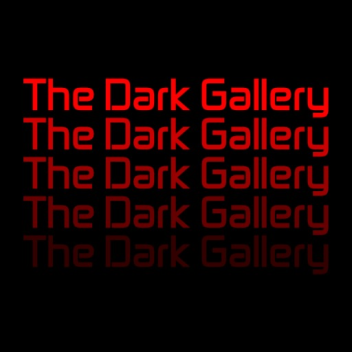 The Dark Gallery