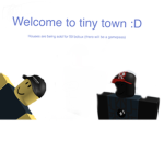 Tiny Town and Friends!