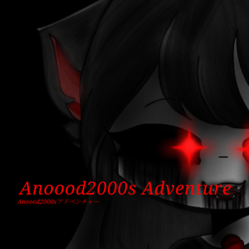 Anoood2000s Adventure | Season 1 : The Beginning
