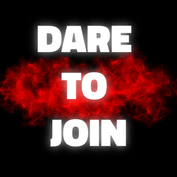 DARE TO JOIN⚠️