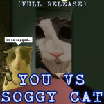 [UPD] You Vs Soggy Cat