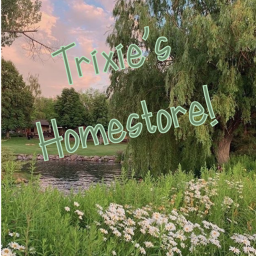 Trixie's Homestore!