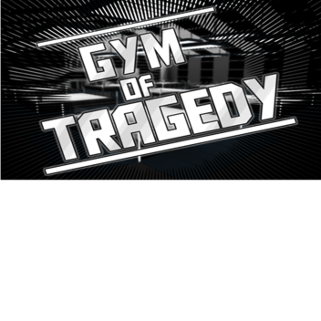 Gym Of Tragedy2.0